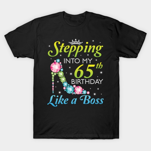 Happy Birthday 65 Years Old Stepping Into My 65th Birthday Like A Boss Was Born In 1955 T-Shirt by joandraelliot